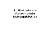 1. História da Astronomia Extragalácticalaerte/aga295/1_historia.pdf · completa para a cinemática estelar. 33 1930: Trumpler - Estudando o tamanho e luminosidade de aglomerados
