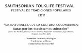 FESTIVAL DE TRADICIONES POPULARES 2011 · SMITHSONIAN FOLKLIFE FESTIVAL FESTIVAL DE TRADICIONES POPULARES 2011 “LA NATURALZA LA ULTURA COLOMBIANA: Rutas por los ecosistemas culturales”