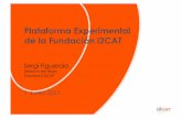 Plataforma Experimental de la Fundación i2CAT · 2011-06-06 · Tecnologías de transporte Anillo óptico de 60km 3 nodos ópticos ROADM ... L1 10G OTN @948 L1 2.5G @934+944 L1 2.5G