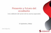 Presente y futuro del ecodiseñobem2017.basqueecodesigncenter.net/wp-content/uploads/2017/09/P… · 19 septiembre, Bilbao Presente y futuro del ecodiseño Una reflexión del sector