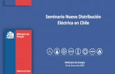 Seminario Nueva Distribución Eléctrica en Chile · 2 2 Programa 9:15 – 9:20 hrs. Apertura y Agenda Seminario Gabriela Manríquez 9:20 – 9:40 hrs Presentación del Proceso de