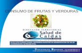 CONSUMO DE FRUTAS Y VERDURAS - Salud De Caldas Dtscobservatorio.saluddecaldas.gov.co/desca/san/frutasyverduras.pdf · frutas y hortalizas: su relaciÓn con la salud y la prevenciÓn