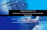 Cibercrimen 2138.100.156.48/cibsi/cibsi2011/info/Conferencias/Jeimy...Cibercrimen 2.0 Evolución y retos para la próxima década 2010-2020 Jeimy J. Cano M., Ph.D, CFE, CMAS Profesor