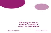 Projecte educatiu de centre - Grupo Anayaexplora.anaya.es/wp3/wp-content/uploads/2016/11/proyecto_educativo... · Projecte educatiu 1 Línies generals d’actuació pedagògica 1.1.