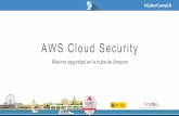 AWS Cloud Security - CyberCamp · almacenamiento de datos. La Infraestructura como servicio le proporciona el mayor nivel de flexibilidad y control de la administración en torno