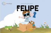 Felipe - Fundación Comparlante · Felipe es el cuento ganador del Tercer lugar de la Primera edición del Concurso Literario Internacional “Mi Mundo a Mi Manera”, certamen desarrollado