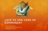 QUE ES UNA CASA DE ESPERANZA · 2019-10-01 · Es un estilo de vida cristiana: Cuando los creyentes de una iglesia se organizan en Casa de Esperanza, y se reúnen tanto en el templo