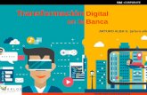 Transformación Digital en la Banca · en la banca. arturo alba g. (arturo.alba@akloe.cl) ... ideas centrales para gestionar la transformacion digital genesis en el cambio de paradigmas