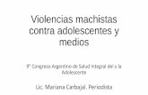 Violencias machistas contra adolescentes y medios Adolescenci… · privada de los niños”. • Además, el artículo incurre en violencia de género. • En su artículo 6º, la