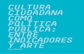 CULTURA CIUDADANA COMO POLÍTICA PÚBLICA: ENTRE … · pública de cultura ciudadana se creó en 1995 el Observatorio de cultura urbana5, encar-gado de proveer a la administración