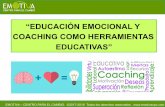 “EDUCACIÓN EMOCIONAL Y COACHING COMO HERRAMIENTAS …€¦ · Educación Emocional en el día a día educativo. • Favorecer el desarrollo de habilidades socioemocionales intrapersonales