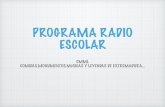 PROGRAMA RADIO ESCOLARabp etapa:primaria nivel:quinto/sexto Áreas implicadas: lengua y literatura,ciencias naturales,ciencias sociales,ed.musical….