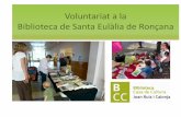 Voluntariat a la Biblioteca de Santa Eulàlia de Ronçana · 2015-06-25 · Voluntariat a la Biblioteca de Santa Eulàlia de Ronçana Primeres passes • Resposta: Una desena de persones