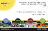 Implicaciones futuras para las exportaciones• La ley brinda importantes mejoras a la capacidad de la FDA para supervisar los alimentos producidos en el extranjero e importados a