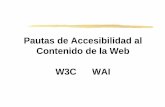 Pautas de Accesibilidad al Contenido de la Web W3C WAI · Proporcione información de contexto y orientación. ... • 1.4 Para toda presentación multimedia tempo-dependiente (Por