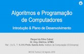 Algoritmos e Programação de Computadoresraquel.cabral/pdf/Aula01.pdf · Arquitetura e/ou Organização de um Computador (hardware) Algoritmos (ex. busca, busca binária, ordenação,