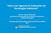 Presentación de PowerPointaesargentina.org/archivos/jornadas2017/Rubinstein.pdf · "Hacia una Agencia de Evaluación de Tecnologías Sanitarias" Prof. Dr. Adolfo Rubinstein Secretario