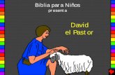 David el Pastor - parachiquitines.comparachiquitines.com/wp-content/uploads/2017/01/David_the_Shepher… · Saúl temía a David, porque sabía que Dios estaba con él, pero se había