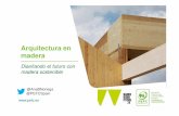 Arquitectura en maderaArquitectura en madera Diseñando el futuro con madera sostenible  PEFC Glorieta de Quevedo 8, 2º dcha. 28015 Madrid. ES T. +34915910088