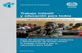 Trabajo infantil y educación para todoswhite.lim.ilo.org › ipec › documentos › educacion_todos.pdf · calidad para todos los niños. En este contexto, ACTRAV y la Internacional
