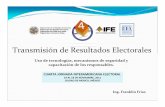 Transmisión de Resultados Electorales · 2012-02-15 · Los medios de transmisión inalámbrica han permitido que los resultados electorales, puedan transmitirse desde cualquier