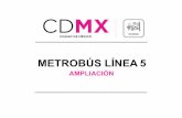 Proyecto Conceptual MB L5 REVISADA POR COMSOCdata.metrobus.cdmx.gob.mx/docs/L5/PCL5.pdfPeriodo de ejecución de obra : Agosto 2017 a Diciembre2018 • Recursos del Banco Mundial Longitud: