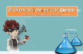 Balanceo de ecuaciones Químicas · Balanceo de ecuaciones Químicas Por el profesor Cristian Omar Alvarez de la Cruz. ... incógnitas de las demás ecuaciones. Paso 4. Asignar a