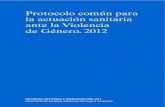Protocolo común para la actuación sanitaria ante la ... · La Ley Orgánica 1/2004 de Medidas de Protección Integral contra la Vio lencia de Género, establece en su artículo