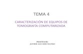 TEMA 4 · 2. TC convencional y espiral 3. TC multicorte 4. Componentes de un equipo de TC 5. Usos diagnósticos y terapéuticos dela TC 6. Seguridad en las exploraciones de TC 7.