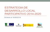 ESTRATEGIA DE DESARROLLO LOCAL PARTICIPATIVO 2014-2020 · 2016-08-09 · Estrategia de Desarrollo local participativo 2014-2020 •La Estrategia de Desarrollo de la isla de Lanzarote,