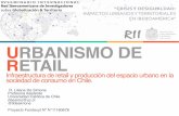 URBANISMO DE RETAIL - Seminario RII · 2 cultura de consumo y sociedad en latinoamÉrica reccs uc red de estudios de consumo, cultura y sociedad rldesimo@uc.cl