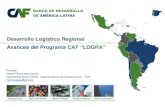Desarrollo Logístico Regional Avances del Programa CAF LOGRA · para la mejora en la logística de transporte de cargas • Mejora en las capacidades de gestión y apoyo a las cadenas