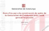 Guia d’ús per a la construcció de webs de · 2015-08-05 · gencat.cat La presència de la Generalitat a Internet s’ha d’inscriure en el domini gencat.cat. inicial de gencat