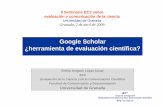 Google Scholar ¿herramienta de evaluación científica?eprints.rclis.org/14088/1/Delgado_Lopez-Cozar,_E... · información: repositorios, bases de datos, catálogos on-line de bibliotecas,