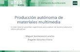Producción autónoma de materiales multimedia · materiales multimedia Miguel Santamaría Lancho. Ángeles Sánchez-Elvira. 1. En este texto se presentan sugerencias para producir