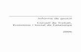 Informe de gestió Consell de Treball, Econòmic i Social de ...ctesc.gencat.cat/doc/doc_26011662_1.pdf · 5 PRESENTACIÓ L’any 2006 ha estat un període de canvi en el Consell