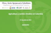 Agricultura y cambio climático en Colombia€¦ · una agricultura sostenible con base en tres líneas: 1.Evitar perdidas en el sector agropecuario por la variabilidad climática