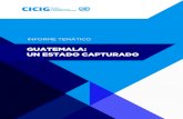 INFORME TEMÁTICO - ⚖ CICIG · Estado han tenido efectos en las condiciones de vida de los guatemaltecos, en tanto algunas de estas estructuras son responsables directas e indirectas