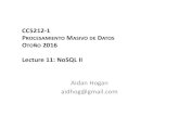 Lecture 11: NoSQL II - aidanhogan.comaidanhogan.com/teaching/cc5212-1-2016/MDP2016-11.pdf · CC5212-1 PROCESAMIENTO MASIVO DE DATOS OTOÑO 2016 Lecture 11: NoSQL II Aidan Hogan aidhog@gmail.com