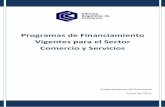 Programas de Financiamiento de... · 2011-06-03 · Programas de Financiamiento vigentes para el Sector Comercio y Servicio s, elaborado por el Departamento de Economía, en el que