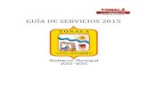 GUÍA DE SERVICIOS 2015 - tonala.gob.mxtonala.gob.mx/portal/assets/guía-de-servicios-2015.pdf · Dirección de Relaciones Públicas Horario, teléfono y correo electrónico de atención