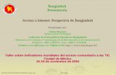 Bangladesh Presentación Acceso a Internet: Perspectiva de ... · vinculadas al acceso comunitario a Internet (3.2.16) Los servicios de Internet se ampliarán a todas las cabeceras