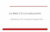 La Web 2.0 y la educaciónevirtual.uaslp.mx/FCQ/estrategias/Material%20de%20... · La Web 2.0 y la educación. El apoyo de la WEB 2.0 en los cursos tradicionales 2 “Como los navegantes,