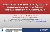 NOVEDADES Y RETOS DE LA LEY 9/2017, DE CONTRATOS DEL ...€¦ · de 16,5 para contratos clásicos de 16, 9, 11 de servicios públicos (concesiones) 1,5 de defensa. En total un 29.4