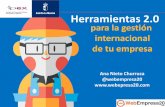 Herramientas 2 - Castilla-La Mancha · Herramientas 2.0 para la gestión internacional de tu empresa Ana Nieto Churruca ... Redes Sociales 4. Comunicación interna y externa 5. Trabajo