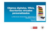 Objetos digitales, Wikis, Escritorios virtuales personalizadoswebs.ucm.es/BUCM/cee/doc19338.pdf · ser espacios clave en el aprendizaje y el desarrollo de herramientas 2.0. La participación