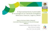 El Aprovechamiento de la Energía en la Transición ... · Mexicana: Avances, Logros y Retos Marco Antonio Nieto Vázquez Comisión Nacional para el Uso de Energía México. 2 Antecedentes