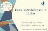 Panel Servicios en la Nube - CUDI€¦ · Nube Héctor Bonola Virués Universidad Veracruzana . Antecedentes • Infraestructura cerca de fin de vida • Falta de equipos para HA