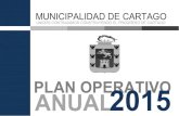 ANUAL 2015 - Cartago · La implementación o ejecución de los procesos, mediante el ... Desarrollo de un sistema de administración financiero moderno e integrado con las áreas