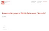 Presentación proyecto WASM (beta name) / Azure IoTdownload.microsoft.com/documents/es-es/IoT/13... · Optimizamos el área TIC de nuestros clientes con servicios gestionados y proyectos